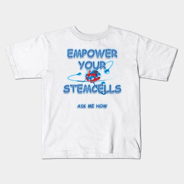 Empower Your Stemcells - Ask Me How Kids T-Shirt by TeesandTops